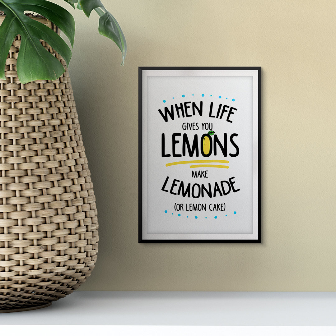 Trinx If Life Gives You Lemons Make Lemonade Or Lemon Cake Unframed