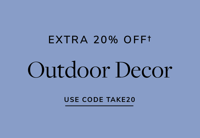 Extra 20% off Outdoor Decor