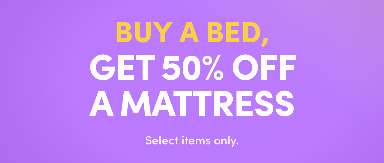 Buy a Bed, Get 50% OFF a Mattress