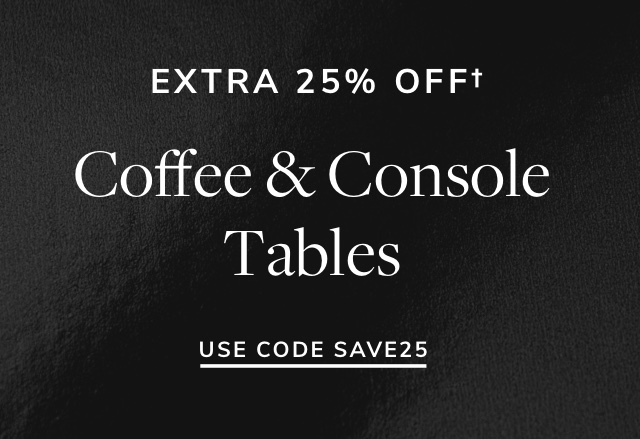 Extra 25% Off Coffee & Console Tables
