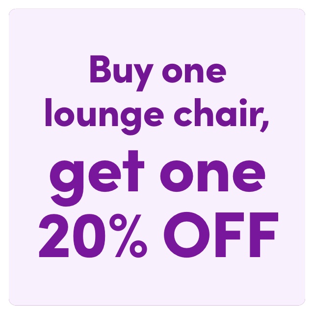 Buy One Lounge Chair, Get One 20%