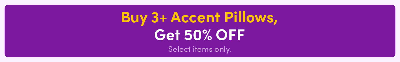 Buy 3+ Accent Pillows, Get 50% OFF