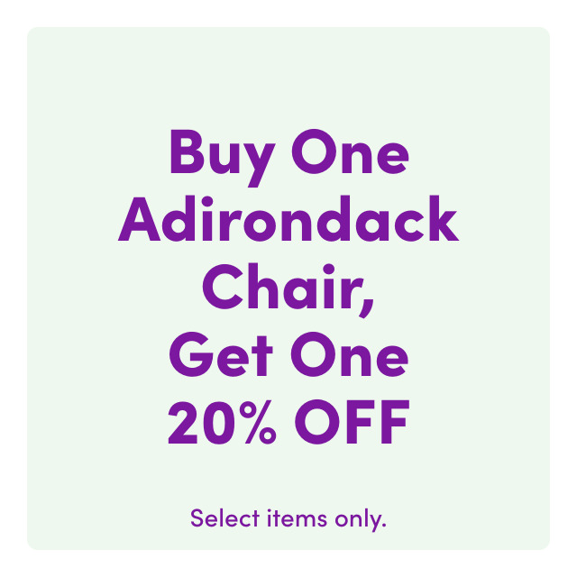 Buy an Adirondack Chair, Get One 20% OFF