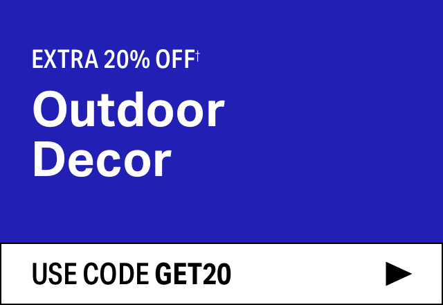 Extra 20% off Outdoor Decor