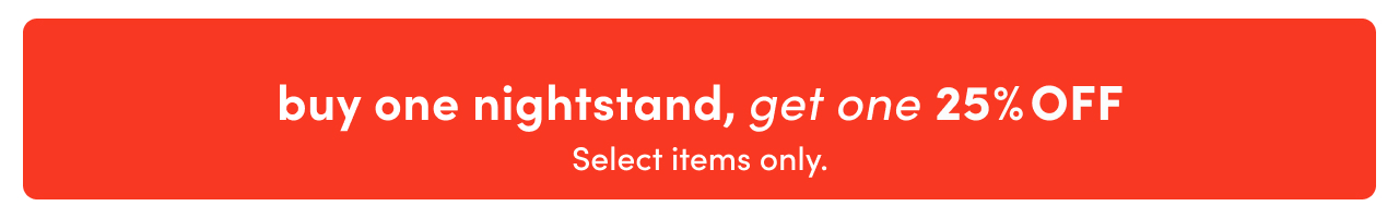 Buy one nightstand, get one 25% OFF