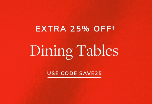 Extra 25% Off Dining Tables