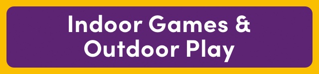 Indoor Games & Outdoor Play