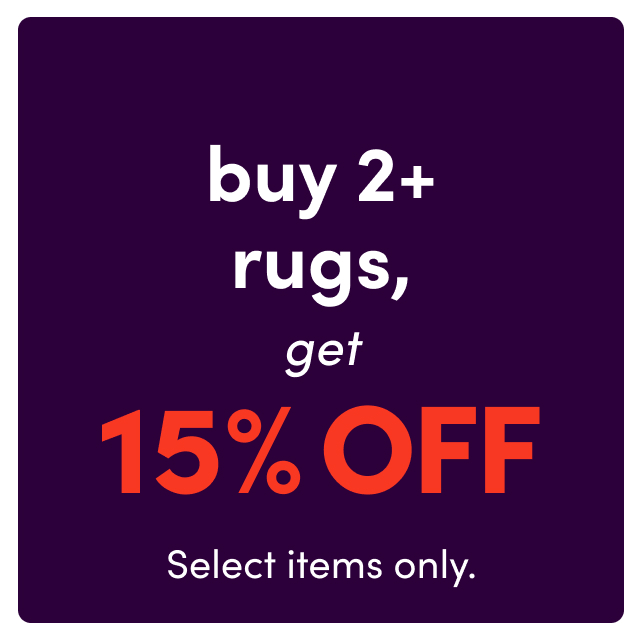 buy 2+ rugs, get 15% OFF