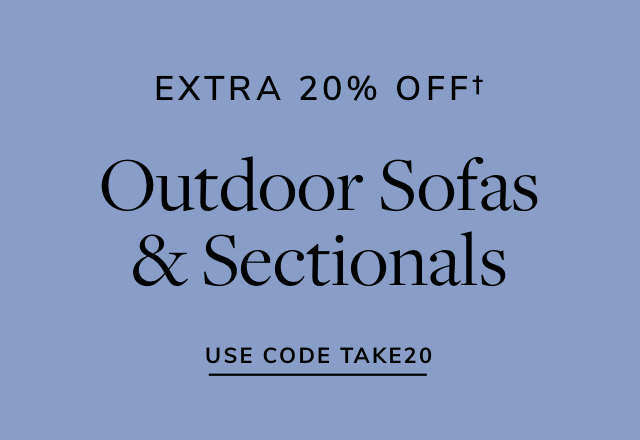 Extra 20% off Outdoor Sofas + Sectionals