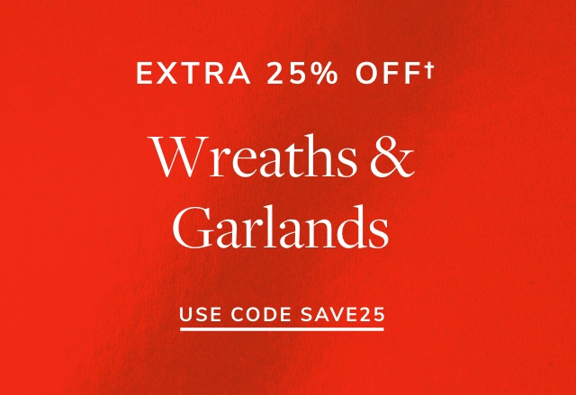 Extra 25% Off Wreaths & Garlands
