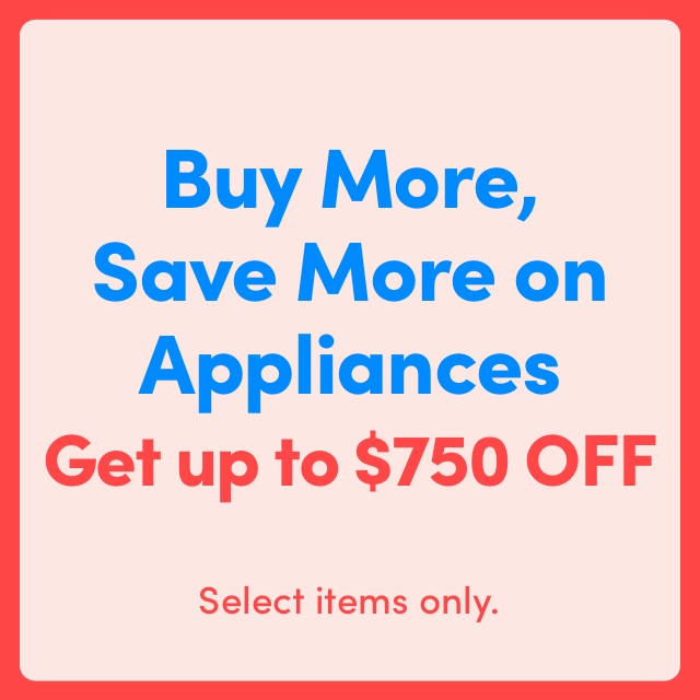 Buy More, Save More on Appliances