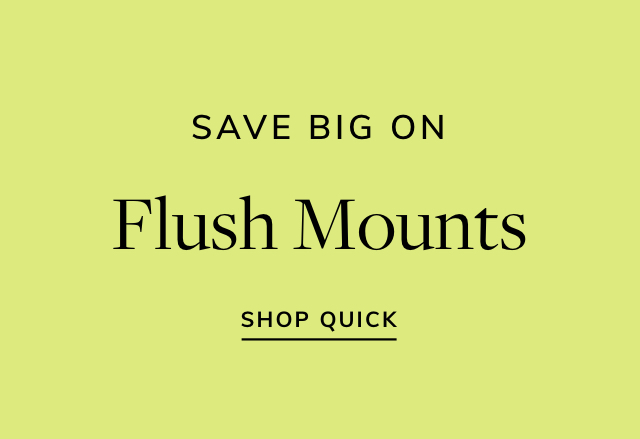 Big Savings on Flush Mounts