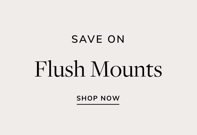 Big Savings on Flush Mounts