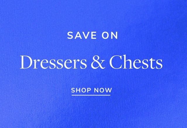 Save Big on Dressers & Chests