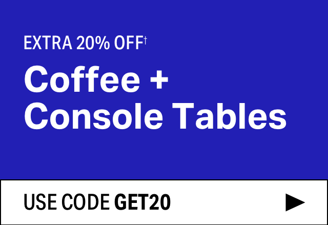 Extra 20% off Coffee + Console Tables