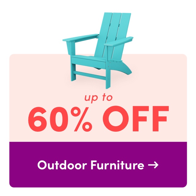 up to 60% OFF Outdoor Furniture 