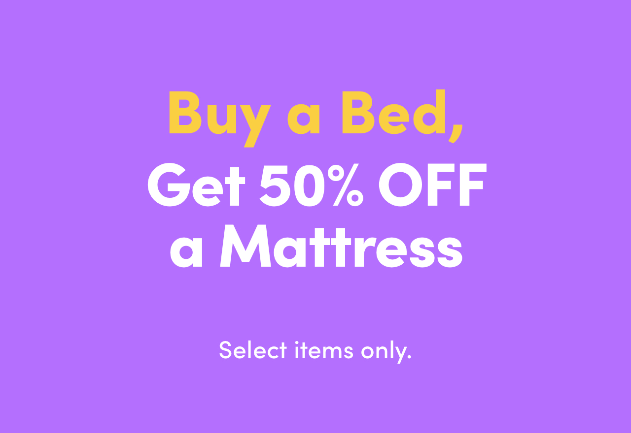 Buy a Bed, Get 50% OFF a Mattress