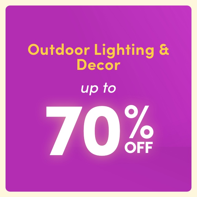 WAY DAY: OUTDOOR LIGHTING & DECOR