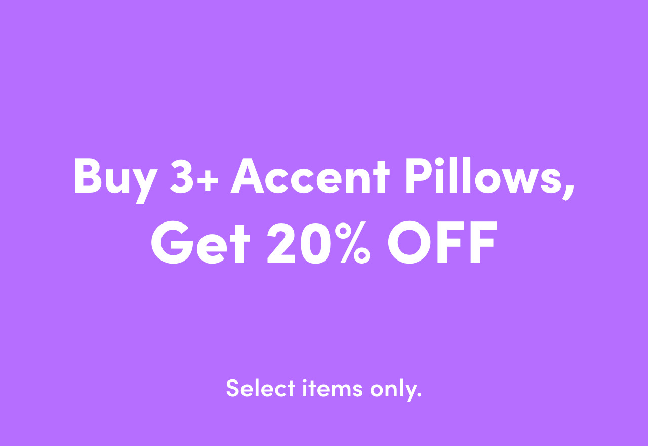 Buy 3+ Accent Pillows, Get 20% OFF