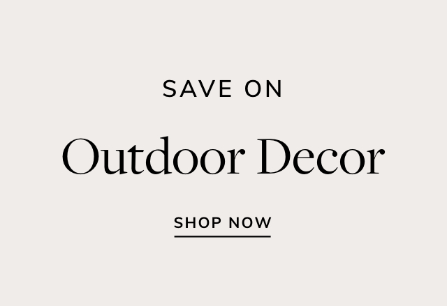 Big Savings on Outdoor Decor