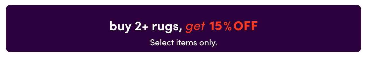 buy 2+ rugs, get 15% OFF
