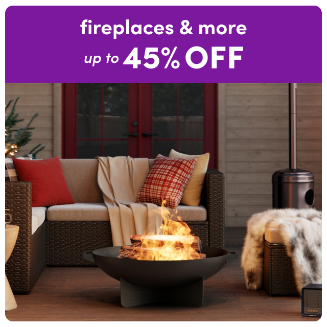 fireplaces & more on sale.