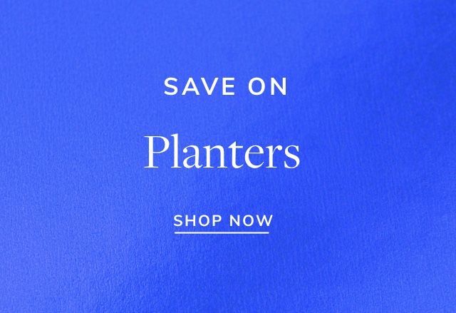 Save Big on Planters