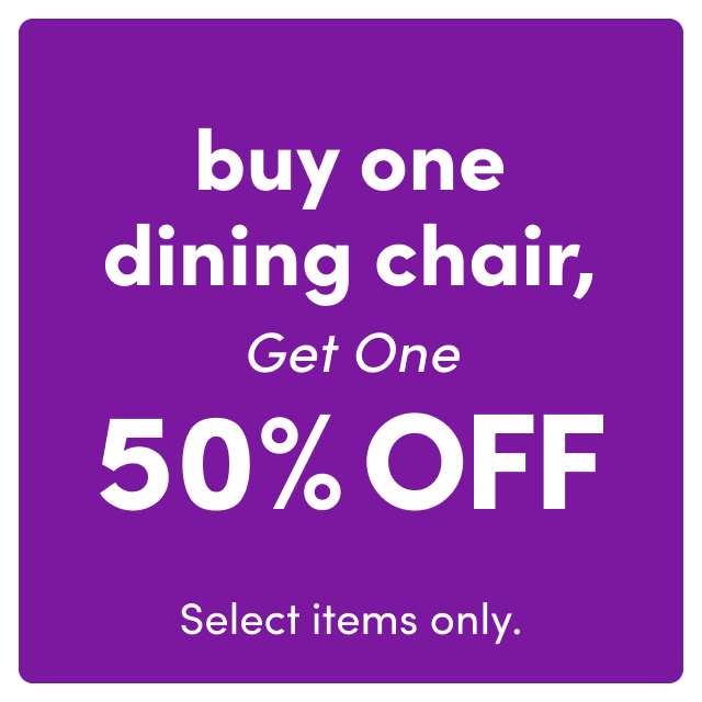 Buy one dining chair, get one 50% off