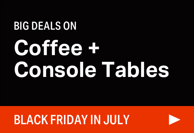 Big Coffee + Console Table Sale