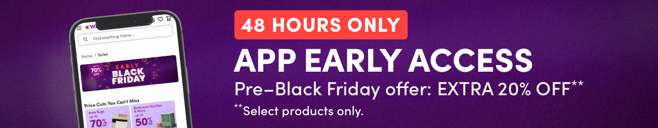 APP EARLY ACCESS Pre-Black Friday offer: EXTRA 20% OFF* "Select products only. 