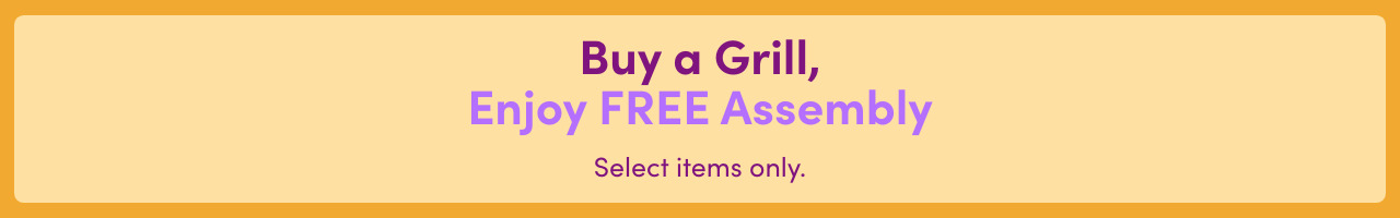 Buy a Grill, Enjoy FREE Assembly