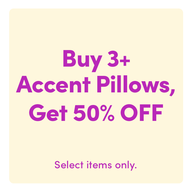 Buy 3+, Save 50% on Accent Pillows 