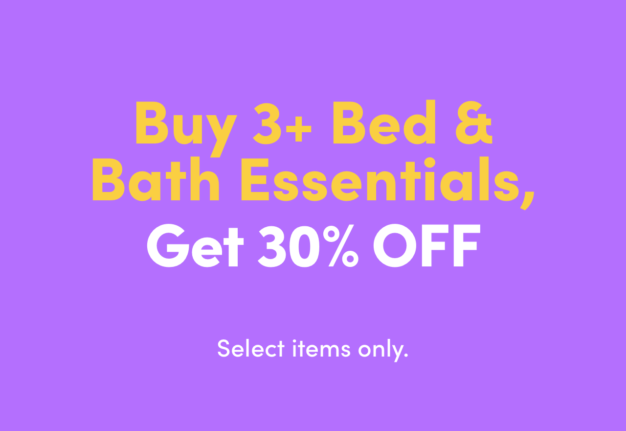 Buy 3+ Bed & Bath Items, Get 30% OFF