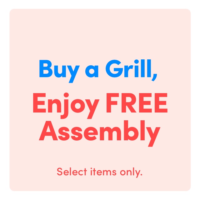 Buy a Grill, Enjoy FREE Assembly