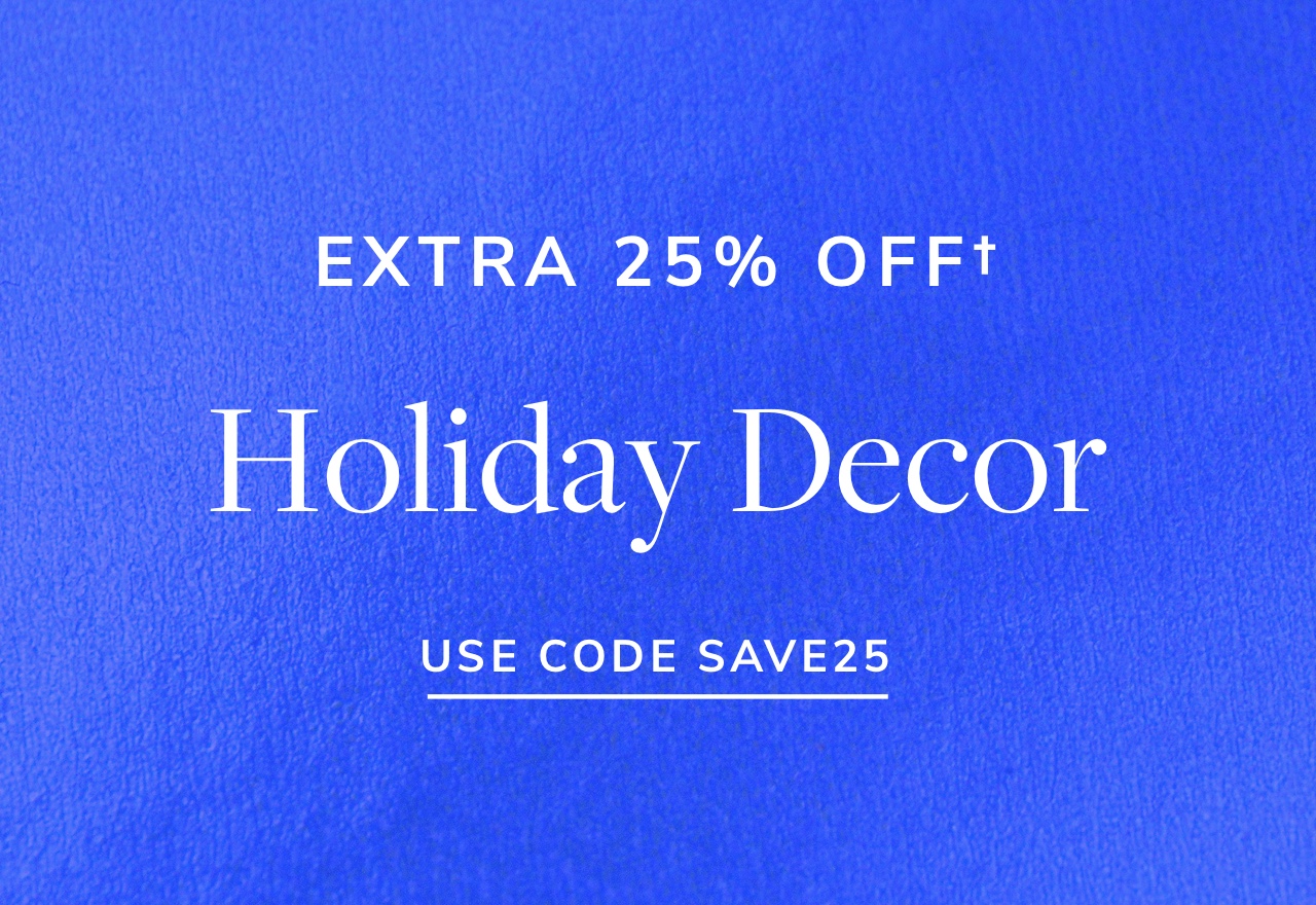 Extra 25% Off Holiday Decor
