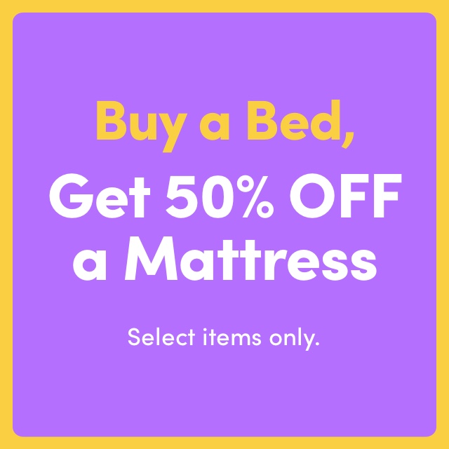 Buy a Bed, Get 50% OFF a Mattress