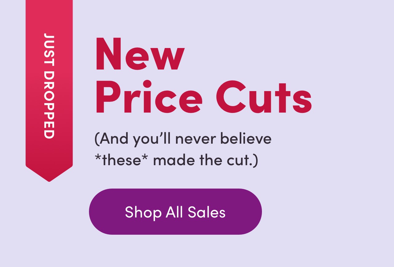 New Price Cuts And youll never believe *these* made the cut. aiddoda isnr Shop All Sales 