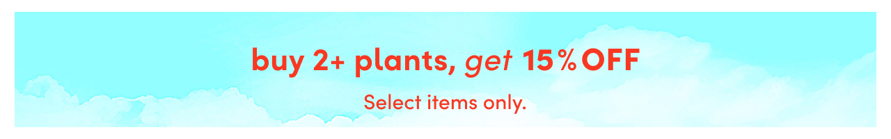 buy 2+ live plants, get 15% OFF