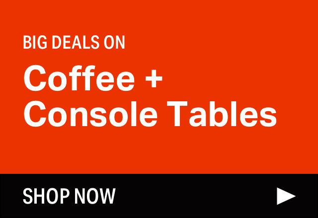 Big Coffee + Console Table Sale