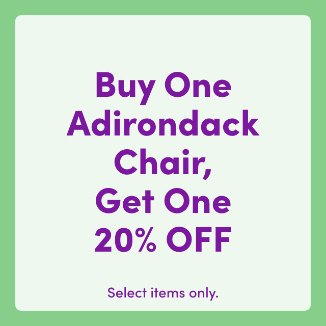 Buy an Adirondack Chair, Get One 20% OFF