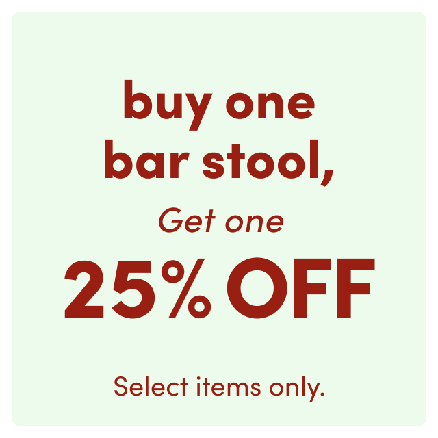 Buy one barstool, get one 25% OFF