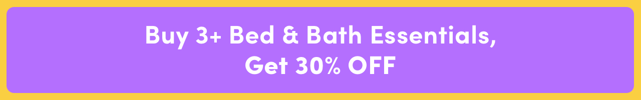 Buy 3+ Bed & Bath Items, Get 30% OFF