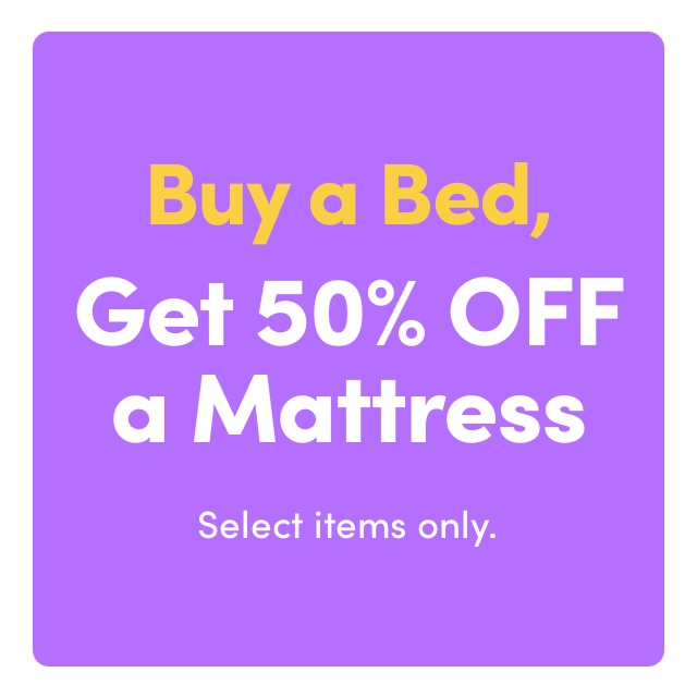 Buy a Bed, Get 50% OFF a Mattress