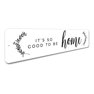 LIZTON SIGN SHOP, INC It's So Good to Be Home Aluminum Sign