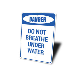 LIZTON SIGN SHOP, INC Do Not Breathe Under Water Aluminum Sign