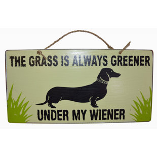 WORLD BAZZAR The Grass is Always Greener Under My Wiener Dachshund Funny Dog Pet Novelty Sign