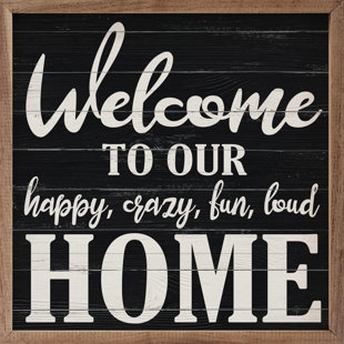 KENDRICK HOME " Welcome To Our Happy Crazy Home Black "
