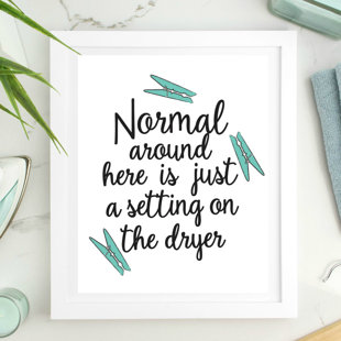 LOVE YOU A LATTE SHOP Normal Around Here Is Just A Setting On The Dryer On Paper Textual Art