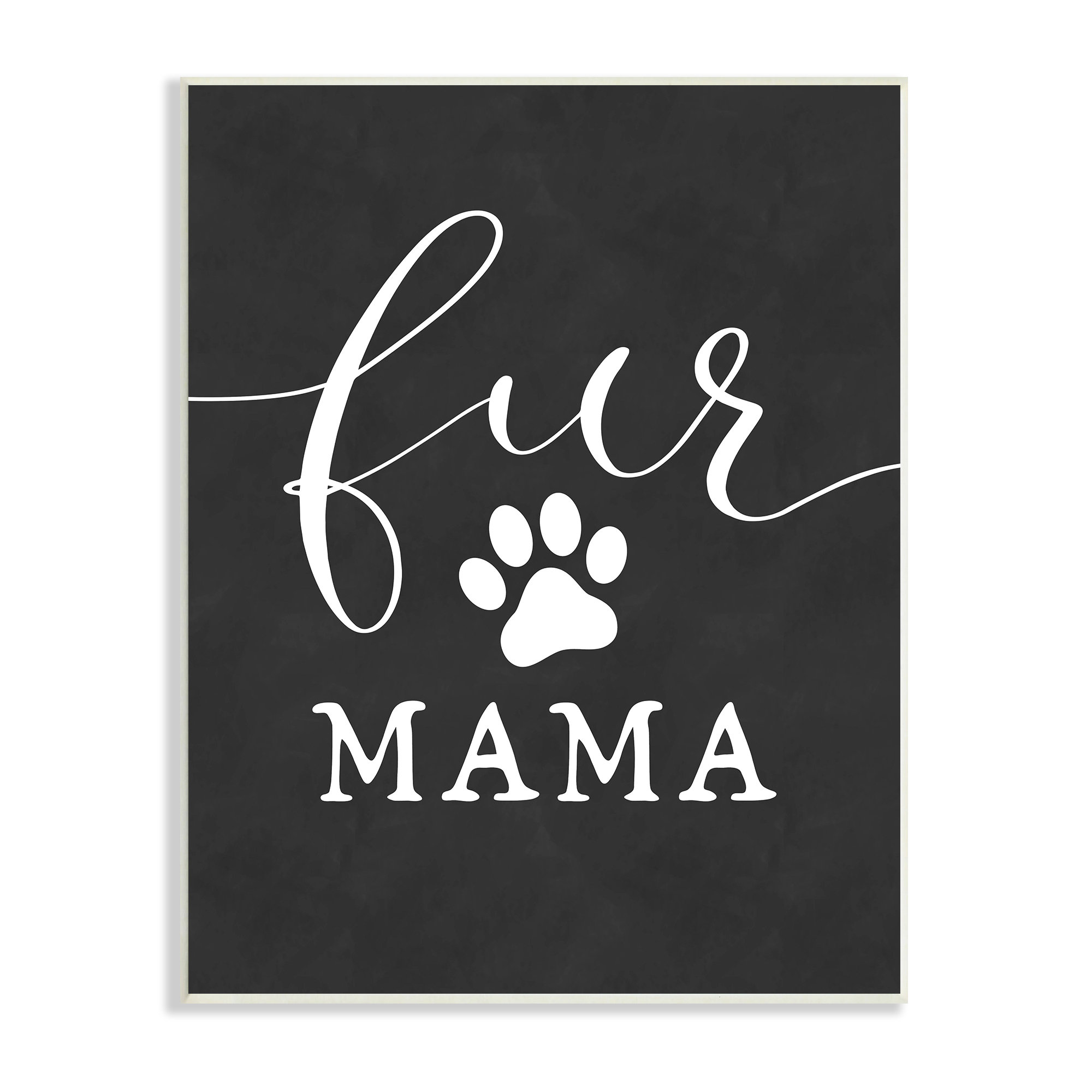 Stupell Industries Fur Mama Animal Mom Paw Print Symbol by Unframed Graphic Art on Wood Wayfair