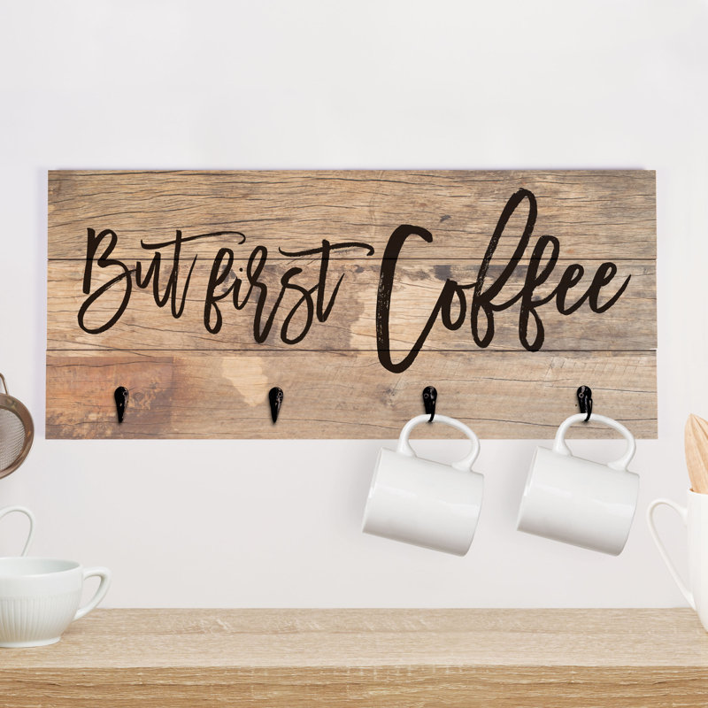 Gracie Oaks Tumlin But First Coffee Wall Decor Reviews Wayfair